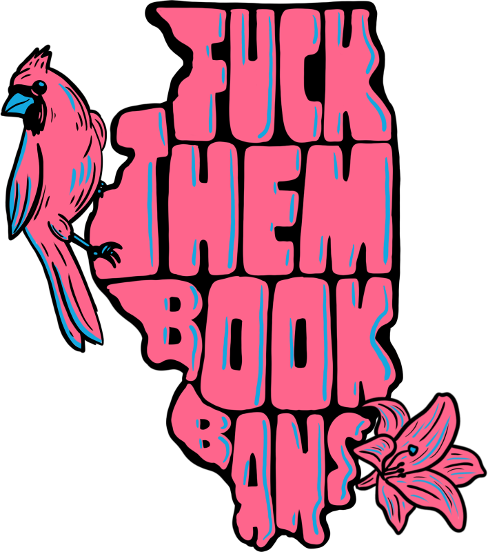 the image of a cardinal and the words "fuck them book bans" in the shape of the state of illinois