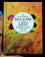 Little Book of Self-Care for Leo: Simple Ways to Refresh and Restore—According to the Stars!