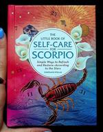 Little Book of Self-Care for Scorpio: Simple Ways to Refresh and Restore—According to the Stars!