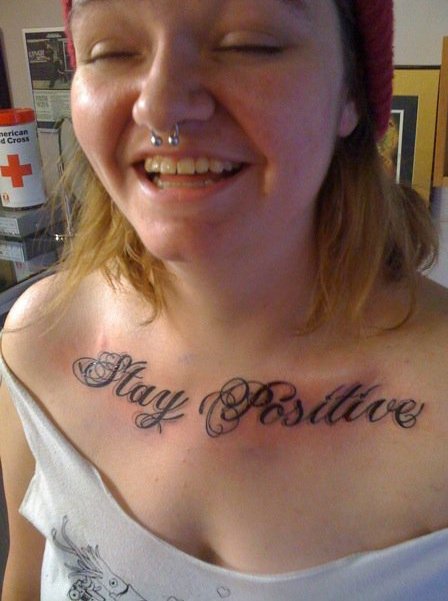 And most importantly I just got a Stay Positive chest tattoo Alt text