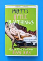 Pretty Little Playthings: Queer, Kinky Stories (Queering Consent)