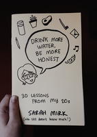 Drink More Water - Be More Honest: 30 Lessons From My 20s