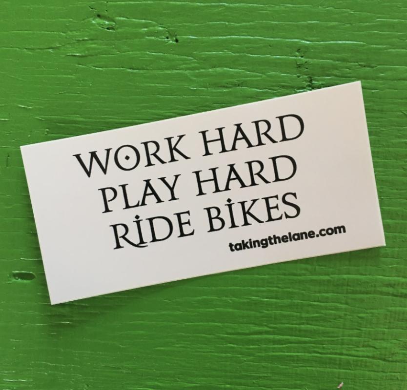 Sticker #323: Work Hard, Play Hard, Ride Bikes image #1