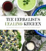 The Herbalist's Healing Kitchen: Using the Power of Food to Cook Your Way to Better Health