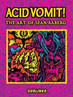 Acid Vomit!: The Art of Sean Aaberg [SUNSET]