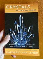 Crystals Beyond Beginners: Awaken Your Consciousness with Precious Gifts from the Earth