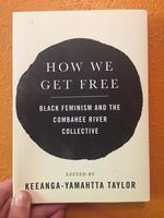 How We Get Free: Black Feminism and the Combahee River Collective