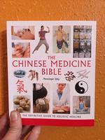 The Chinese Medicine Bible: The Definitive Guide to Holistic Healing