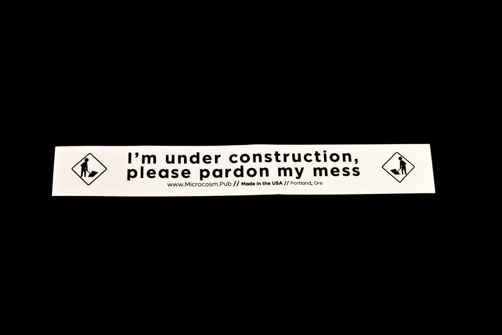 I'm Under Construction, Please Pardon My Mess