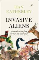 Invasive Aliens: The Plants & Animals From Over There That Are Over Here