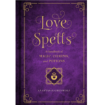 Love Spells: A Handbook of Magic, Charms & Potions