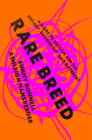 Rare Breed: A Guide to Success for the Defiant, Dangerous, and Different