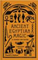 Ancient Egyptian Magic: A Hands-On Guide to the Supernatural in the Land of the Pharaohs