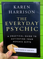 The Everyday Psychic: A Practical Guide to Activating Your Psychic Gifts