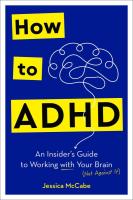 How to ADHD: An Insider's Guide to Working With Your Brain (Not Against It)