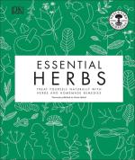 Essential Herbs: Treat Yourself Naturally with Herbs and Homemade Remedies