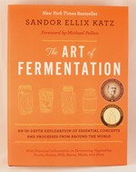 Art of Fermentation: An In-Depth Exploration of Essential Concepts and Processes from Around the World
