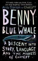 Benny the Blue Whale: A Descent into Story, Language, and the Madness of ChatGPT