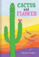 Cactus and Flower: A Book About Life Cycles
