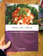 Cook, Eat Thrive: Vegan Recipes From Everyday to Exotic
