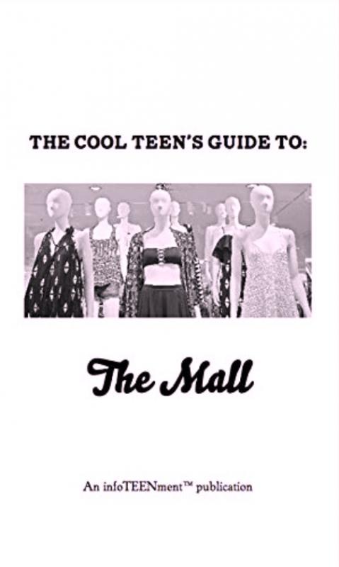 The Cool Teen's Guide To The Mall