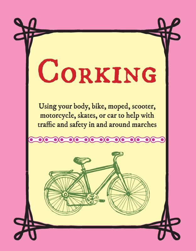 Corking: Using Your Body, Bike, Moped, Scooter, Motorcycle, Skates, or Car to Help with Traffic and Safety In and Around Marches