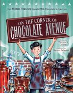 ON THE CORNER OF CHOCOLATE AVENUE: HOW MILTON HERSHEY BROUGHT MILK CHOCOLATE TO AMERICA [SUNSET]