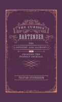 The Curious Bartender: The Artistry & Alchemy of Creating the Perfect Cocktail