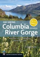 Day Hiking Columbia River Gorge, 2nd Edition : Waterfalls * Vistas * State Parks * National Scenic Area