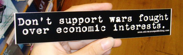 Sticker #008: Don't Support Wars Fought Over Economic Interests