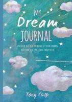 My Dream Journal: Uncover the Real Meaning of Your Dreams & How You Can Learn from Them