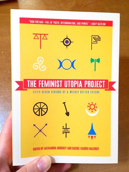 The Feminist Utopia Project: Fifty-Seven Visions of a Wildly Better Future Yellow background symbols 