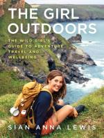 The Girl Outdoors: The Wild Girl’s Guide to Adventure, Travel and Wellbeing