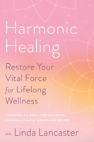 Harmonic Healing: Restore Your Vital Force for Lifelong Wellness