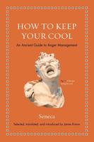 How to Keep Your Cool: An Ancient Guide to Anger Management [SUNSET]