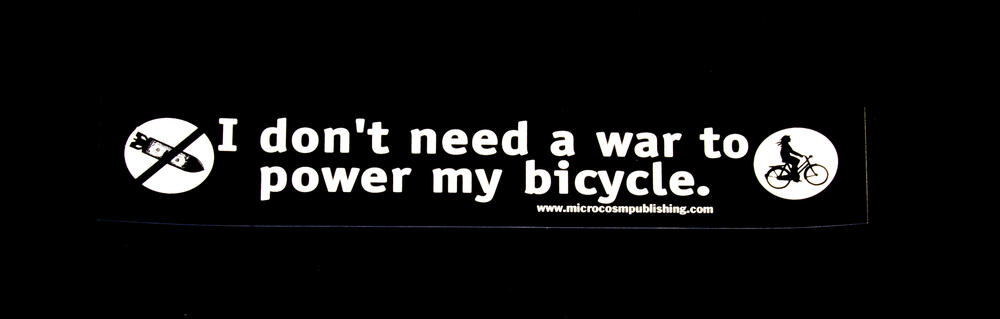 I don't need a war to power my bicycle