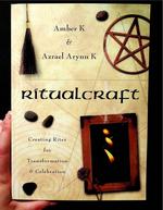 Ritualcraft: Creating Rites for Transformation & Celebration