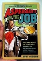 Asperger's on the Job: Must-Have Advice for People with Asperger's or Autism and their Employers, Educators, and Advocates