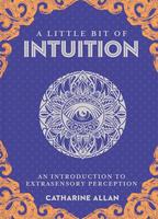 A Little Bit of Intuition: An Introduction to Extrasensory Perception (A Little Bit of Series)