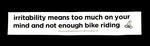 Sticker #225: Irritability means too much on your mind and not enough bike riding