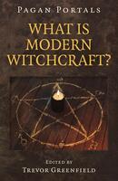 What is Modern Witchcraft?: Contemporary Developments in the Ancient Craft