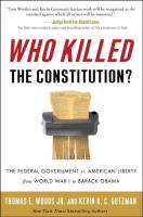 Who Killed the Constitution? : The Federal Government vs. American Liberty from World War I to Barack Obama