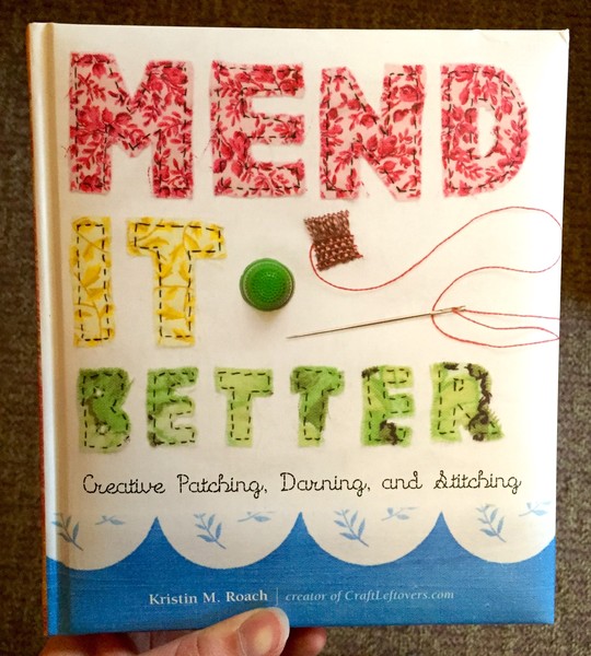 Mend It Better: Creative Patching, Darning, & Stitching