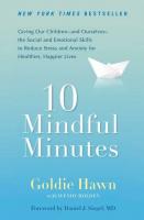 10 Mindful Minutes: Giving Our Children - And Ourselves - The Social and Emotional Skills To Reduce Stress and Anxiety for Healthier, Happy Lives
