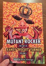 Mutant Rocker: The Art of Randy "Biscuit" Turner, Volume 1