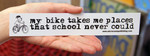 Sticker #094: My Bike Takes Me Places That School Never Could