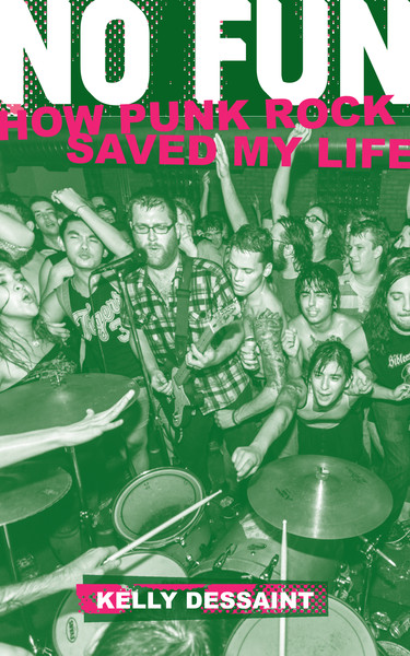 No Fun: How Punk Rock Saved My Life