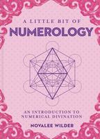 A Little Bit of Numerology: An Introduction to Numerical Divination (A Little Bit of Series)