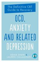 OCD, Anxiety, and Related Depression: The Definitive CBT Guide to Recovery
