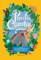 Pacific Coasting: An Illustrated Guide to the Ultimate Road Trip, from San Diego to Vancouver